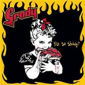 Grady  - Y. U. So Shady?