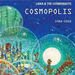 Laika & The Cosmonauts - Cosmopolis 1988-2008