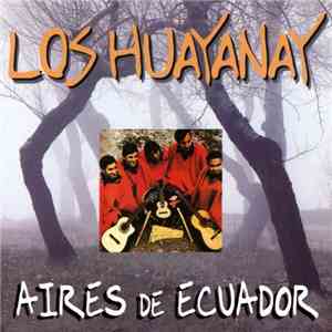 Los Huayanay - Aires De Ecuador