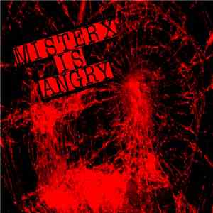 Mister X  - Mister X Is Angry