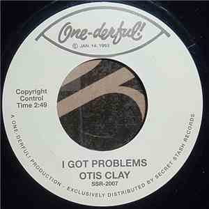 Otis Clay - I Got Problems / Thank You Love