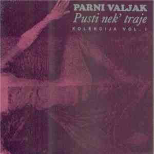 Parni Valjak - Pusti Nek Traje - Kolekcija Vol. 1