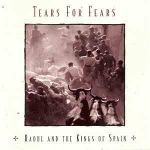 Tears For Fears - Raoul And The Kings Of Spain