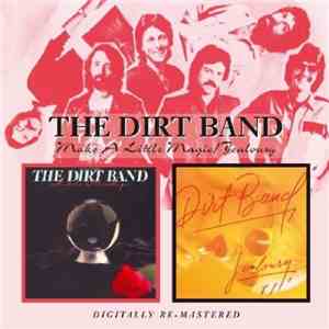 The Dirt Band - Make A Little Magic / Jealousy
