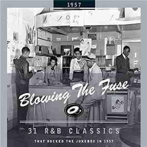 Various - Blowing The Fuse 1957 - 31 R&B Classics That Rocked The Jukebox In 1957