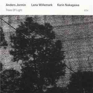 Anders Jormin / Lena Willemark / Karin Nakagawa - Trees Of Light