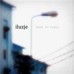Dogs In Trees - Iluzje