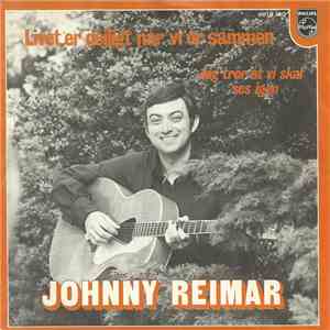 Johnny Reimar - Livet Er Dejligt Når Vi Er Sammen