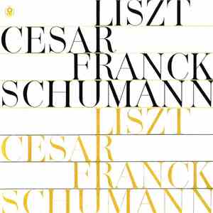 Liszt / Cesar Franck / Schumann - Liszt / Cesar Franck / Schumann