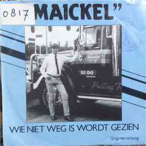 Maickel - Wie Niet Weg Is Wordt Gezien