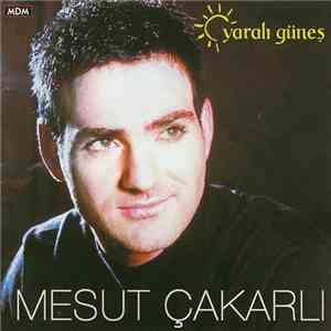 Mesut Çakarlı - Yaralı Güneş