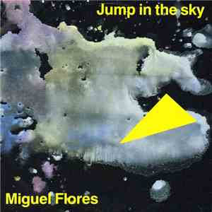Miguel Flores  - Jump in the Sky