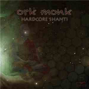 Ork Monk - Hardcore Shanti