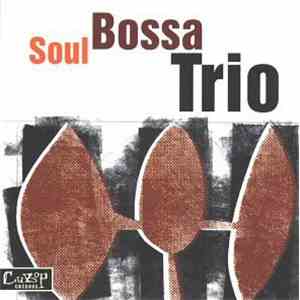 Soul Bossa Trio - Soul Bossa Trio