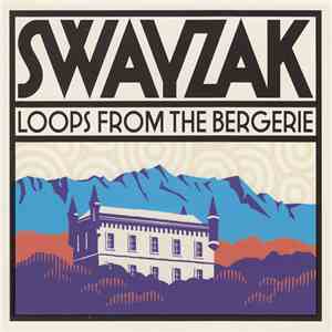 Swayzak - Loops From The Bergerie