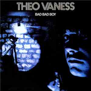 Theo Vaness - Bad Bad Boy