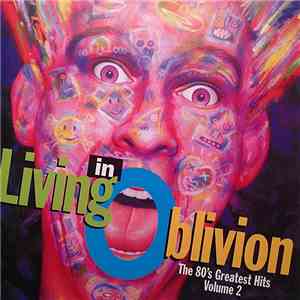 Various - Living In Oblivion (The 80's Greatest Hits: Volume 2)