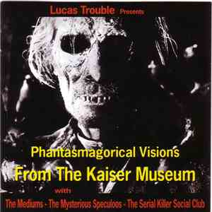 Various - Phantasmagorical Visions From The Kaiser Museum