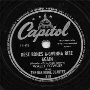 Wally Fowler And His Oak Ridge Quartet - Dese Bones A-gwinna Rise Again / O ...