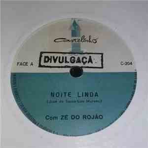 Zé Do Rojão - Noite Linda / O Arraial de Agora