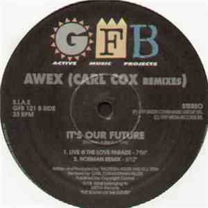 AWeX - It's Our Future (Carl Cox Remixes)