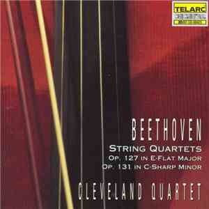 Beethoven - The Cleveland Quartet - String Quartets, Op. 127 And Op. 131