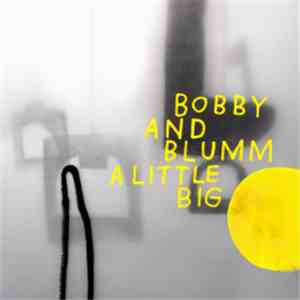 Bobby And Blumm - A Little Big