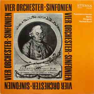 Carl Philipp Emanuel Bach / Kammerorchester Berlin, Helmut Koch - Vier Orch ...