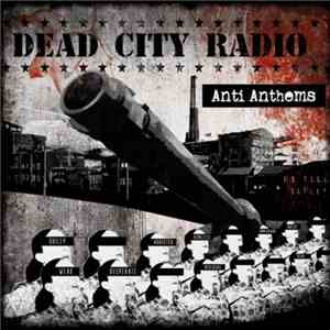 Dead City Radio - Anti Anthems