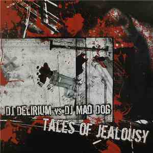 DJ Delirium vs. DJ Mad Dog - Tales Of Jealousy
