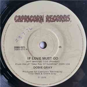 Dobie Gray - If Love Must Go