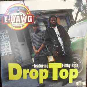 E-Dawg Featuring Filthy Rich  - Drop Top