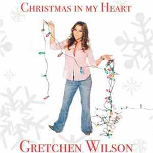 Gretchen Wilson - Christmas In My Heart