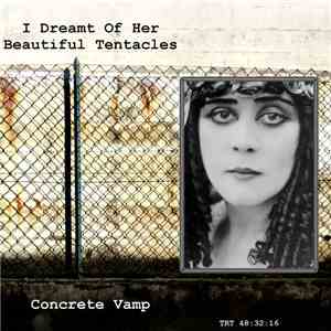 I Dreamt Of Her Beautiful Tentacles - Concrete Vamp