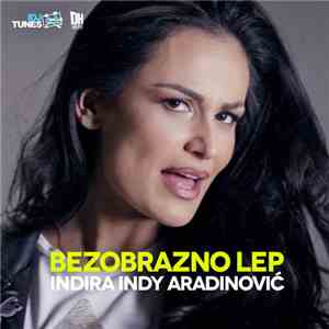 Indira Indy Aradinović - Bezobrazno Lep