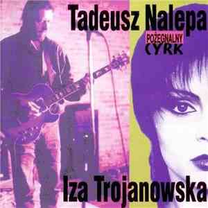 Izabela Trojanowska, Tadeusz Nalepa - Pożegnalny Cyrk