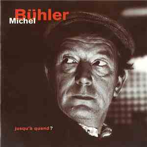 Michel Bühler - Jusqu'A Quand ?