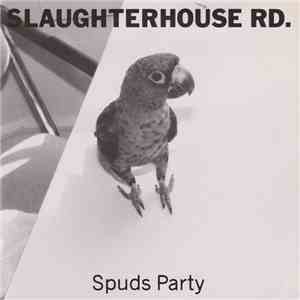 Slaughterhouse Rd. - Spuds Party
