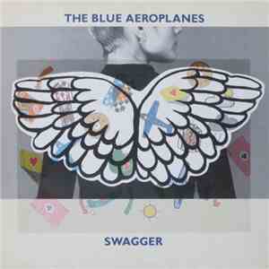 The Blue Aeroplanes - Swagger