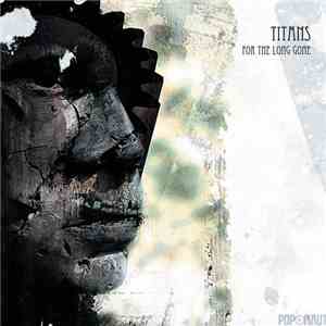 Titans  - For The Long Gone
