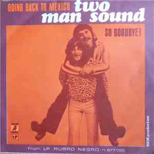Two Man Sound - Going Back To Mexico / So Goodbye