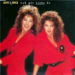 Gitti Und Erica - Laß Mir Liebe Da