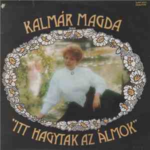 Kalmár Magda - Itt Hagytak Az Álmok