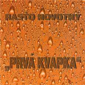 Rasťo Novotný - „Prvá Kvapka