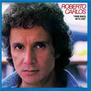 Roberto Carlos - From  Brazil With Love