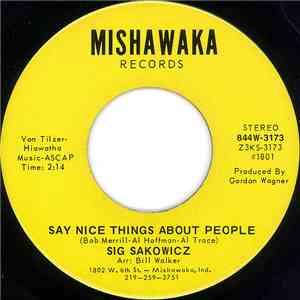 Sig Sakowicz - Say Nice Things About People