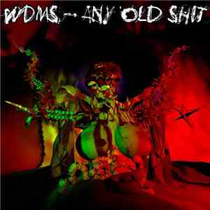 WDMS - Any Old Shit