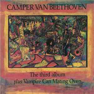 Camper Van Beethoven - The Third Album Plus Vampire Can Mating Oven