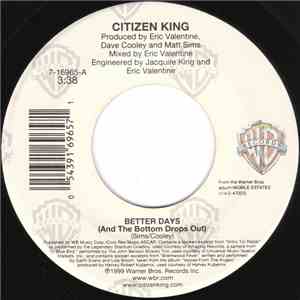 Citizen King - Better Days (And The Bottom Drops Out) / Basement Show