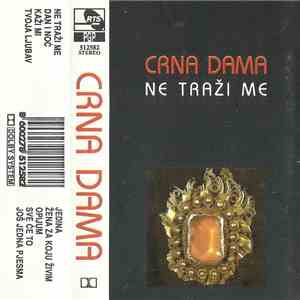Crna Dama - Ne Traži Me
